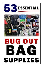 53 Essential Bug Out Bag Supplies: How to Build a Suburban 