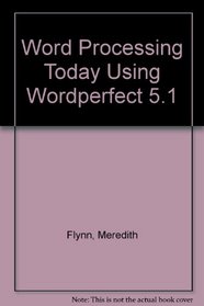 Word Processing Today Using Wordperfect 5.1