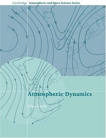 Atmospheric Dynamics (Cambridge Atmospheric and Space Science Series)