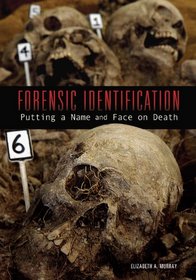 Forensic Identification: Putting a Name and Face on Death (Exceptional Science Titles for Upper Grades)