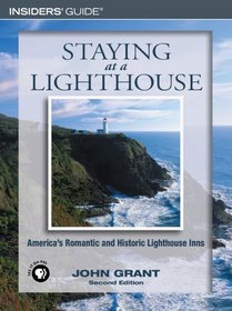 Staying at a Lighthouse, 2nd : America's Romantic and Historic Lighthouse Inns (Lighthouse Series)