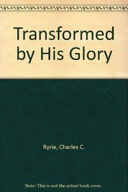 Transformed by His Glory