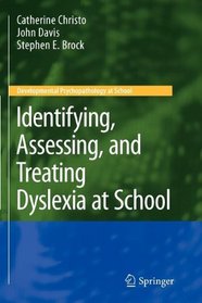 Identifying, Assessing, and Treating Dyslexia at School (Developmental Psychopathology at School)