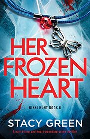 Her Frozen Heart: A nail-biting and heart-pounding crime thriller (Nikki Hunt)