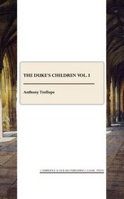 The Duke's Children vol. I (v. I)