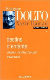 Destins d'enfants: Adoption, familles d'accueil, travail social (Collection Francoise Dolto) (French Edition)