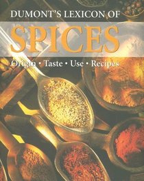 Dumont's Lexicon of Spices: Origin - Taste -  Use - Recipes