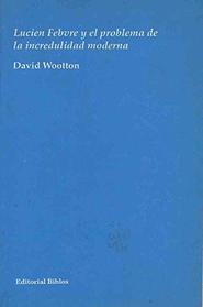 Lucien Febvre y el problema de la incredulidad moderna