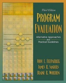 Program Evaluation: Alternative Approaches and Practical Guidelines, Third Edition