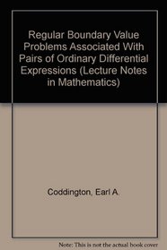 Regular Boundary Value Problems Associated With Pairs of Ordinary Differential Expressions (Lecture Notes in Mathematics)