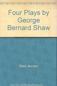 Four Plays by George Bernard Shaw
