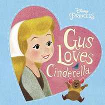 Gus Loves Cinderella (Disney Princess) (Padded Board Book)