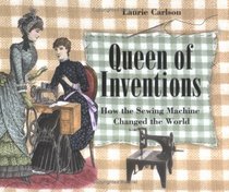 Queen of Inventions: How The Sewing Machine Changed the World