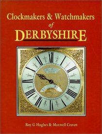 Clockmakers and Watchmakers of Derbyshire