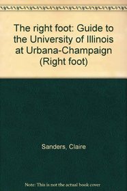 The right foot: Guide to the University of Illinois at Urbana-Champaign