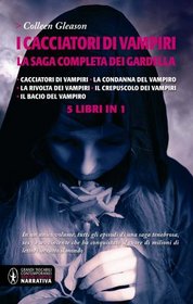 I cacciatori di vampiri. La saga completa dei Gardella