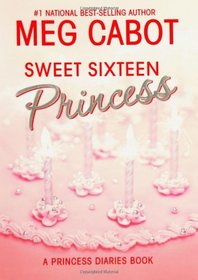 Sweet Sixteen Princess (Princess Diaries, No 7)