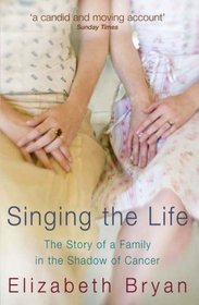 Singing the Life: The Story of a Family Living in the Shadow of Cancer --2008 publication.