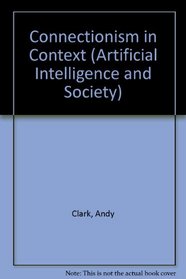 Connectionism in Context (Artificial Intelligence and Society)