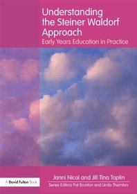 Understanding the Steiner Waldorf Approach: Early Years Education in Practice (Understanding the... Approach)