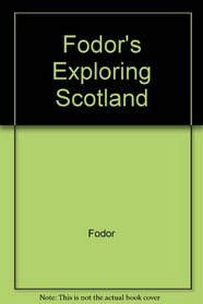 Fodor's Exploring Scotland, 4th Edition (Exploring Guides)