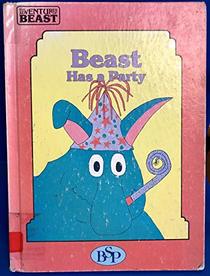 Beast Has a Party (Sanders, Sheila. Adventures of Beast.)