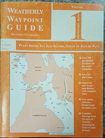 Weatherly Waypoint Guide, Vol. 1: Puget Sound, San Juan Islands, Strait Juan de Fuca