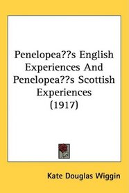 Penelope?s English Experiences And Penelope?s Scottish Experiences (1917)