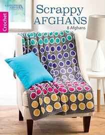 Scrappy Afghans: 8 Easy Crochet Afghans