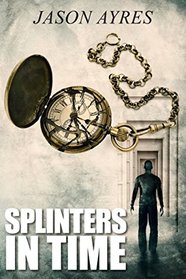 Splinters In Time (The Time Bubble)