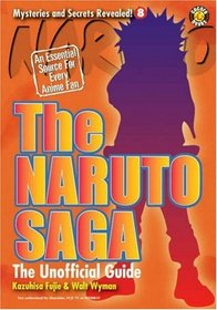 The Naruto Saga: The Unofficial Guide (Mysteries and Secrets Revealed)