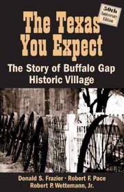 The Texas You Expect: The Stoy of Buffalo Gap Historic Village