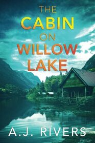 The Cabin on Willow Lake (Ava James FBI Mystery)