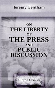 On the Liberty of the Press, and Public Discussion