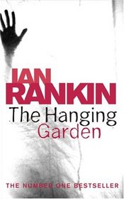 The Hanging Garden (Inspector Rebus, Bk 10)