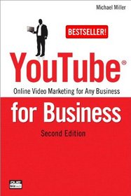 YouTube for Business: Online Video Marketing for Any Business (2nd Edition) (Que Biz-Tech)