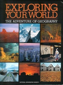 Exploring Your World: The Adventure of Geography (National Geographic)