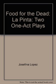 Food for the Dead: La Pinta: Two One-Act Plays