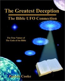 The Greatest Deception - The Bible UFO Connection