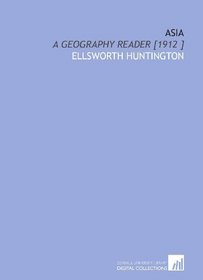 Asia: A Geography Reader [1912 ]