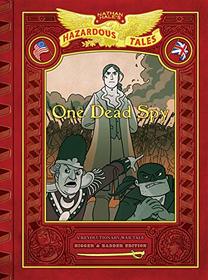 One Dead Spy: Bigger & Badder Edition: A Revolutionary War Tale (Nathan Hale's Hazardous Tales)