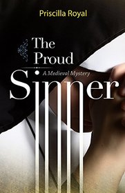 The Proud Sinner (Medieval Mystery, Bk 13) (Larger Print)