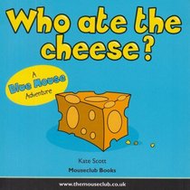 Who Ate the Cheese?