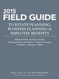 2015 Field Guide to Estate Planning, Business Planning & Employee Benefits (Tax Facts)