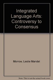Integrated Language Arts: Controversy to Consensus