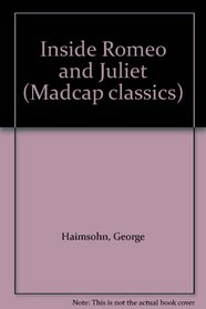 Inside Romeo and Juliet (Madcap classics)