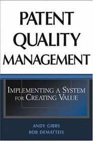 PATENT QUALITY MANAGEMENT: Implementing a System for Creating Value