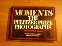 Moments - The Pulitzer Prize Photographs - Updated Edition: 1942-1982