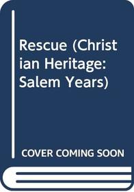 Rescue (Christian Heritage: Salem Years (Library))