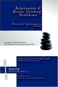 Relationship & Results Oriented Healthcare: Planning and Implementation Manual